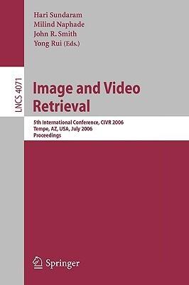 Image and Video Retrieval: 5th Internatinoal Conference, CIVR 2006, Tempe, AZ, USA, July 13-15, 2006, Proceedings