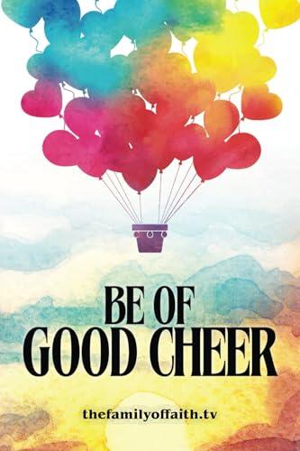Be of Good Cheer