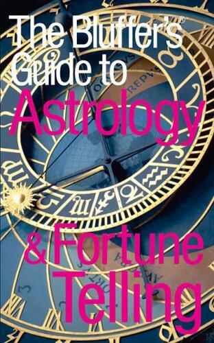 The Bluffer's Guide to Astrology and Fortune Telling (Bluffer's Guides) by Alexander C. Rae