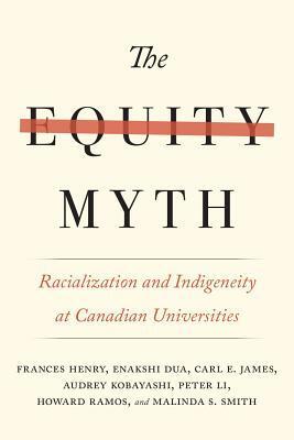 The Equity Myth: Racialization and Indigeneity at Canadian Universities