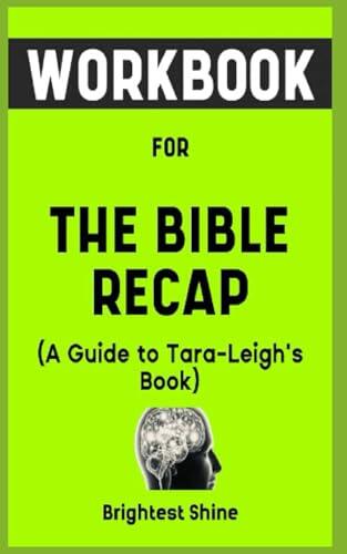 Workbook For The Bible Recap By Tara- Leigh: A Fruitful Guide to Studying the Entire Bible