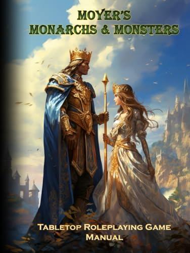 Moyer's Monarchs & Monsters: Tabletop Role-Playing Game Manual
