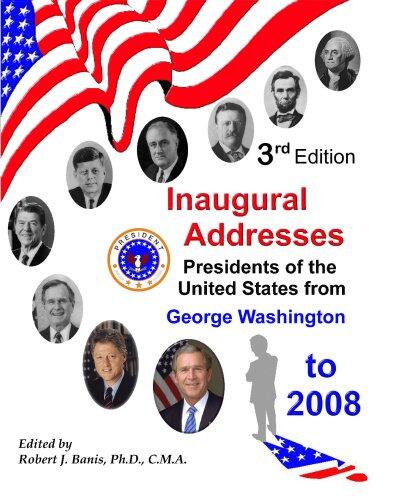 Inaugural Addresses: Presidents of the United States from George Washington to 2008