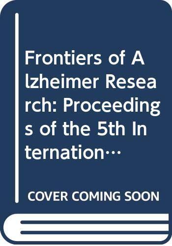Frontiers of Alzheimer Research: Proceedings of the 5th International Symposium of the Psychiatric Research Institute of Tokyo