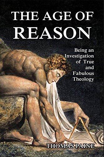 The Age of Reason: Being an Investigation of True and Fabulous Theology