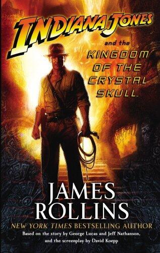 Indiana Jones and the Kingdom of the Crystal Skull by James Rollins (22-May-2008) Paperback
