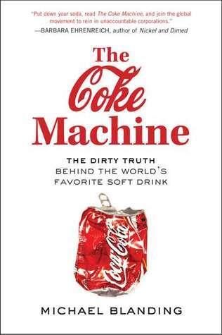 The Coke Machine: The Dirty Truth Behind the World's Favorite Soft Drink