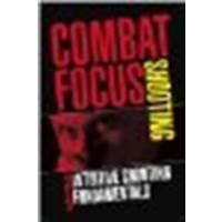 Combat Focus Shooting: Intuitive Shooting Fundamentals by Rob Pincus [ICE Publishing, 2006] (Paperback) [Paperback]