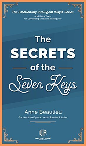 The Secrets of the Seven Keys: The Emotionally Intelligent Way© Series