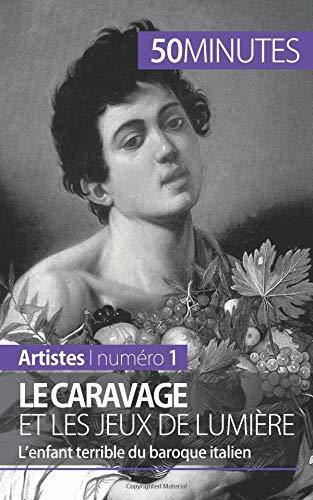 Le Caravage et les Jeux de Lumière: L'Enfant Terrible du Baroque Italien