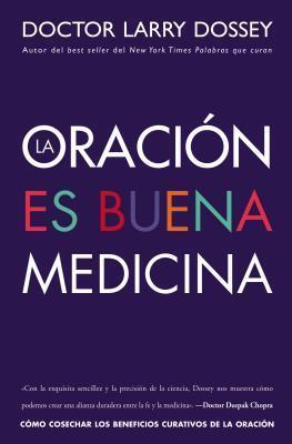 La Oracion es Buena Medicina: Como Cosechar los Beneficios Curativos de la Oracion