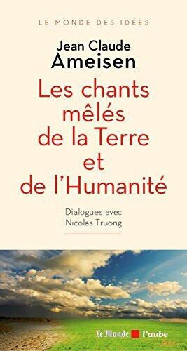 Les chants mêlés de la Terre et de l’Humanité (Le monde des idées)