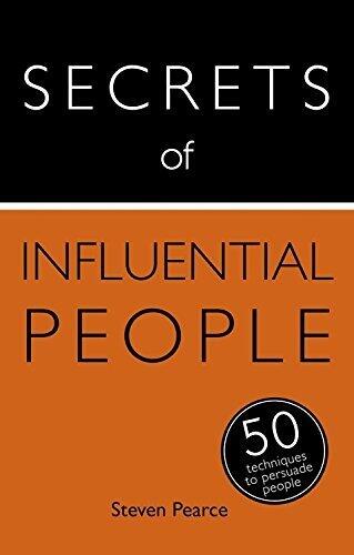 Secrets of Influential People: 50 Techniques to Persuade People (Teach Yourself, 1st Edition, 2014)