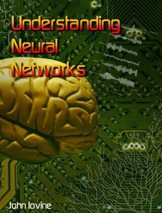 Understanding Neural Networks The Experimenter's Guide