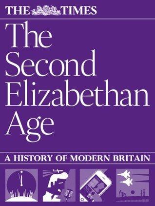 The Second Elizabethan Age: a history of modern Britain