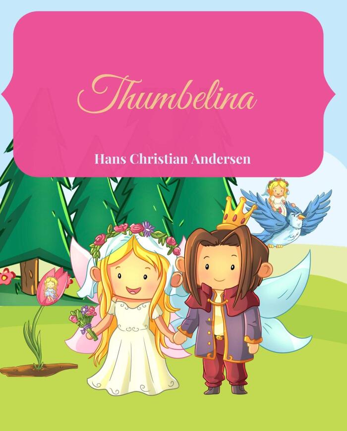 Thumbelina: The Illustrated Classic Tale Of The Original Fairytale Story In Large Print