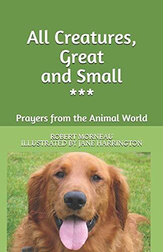 All Creatures, Great and Small: Prayers from the Animal World