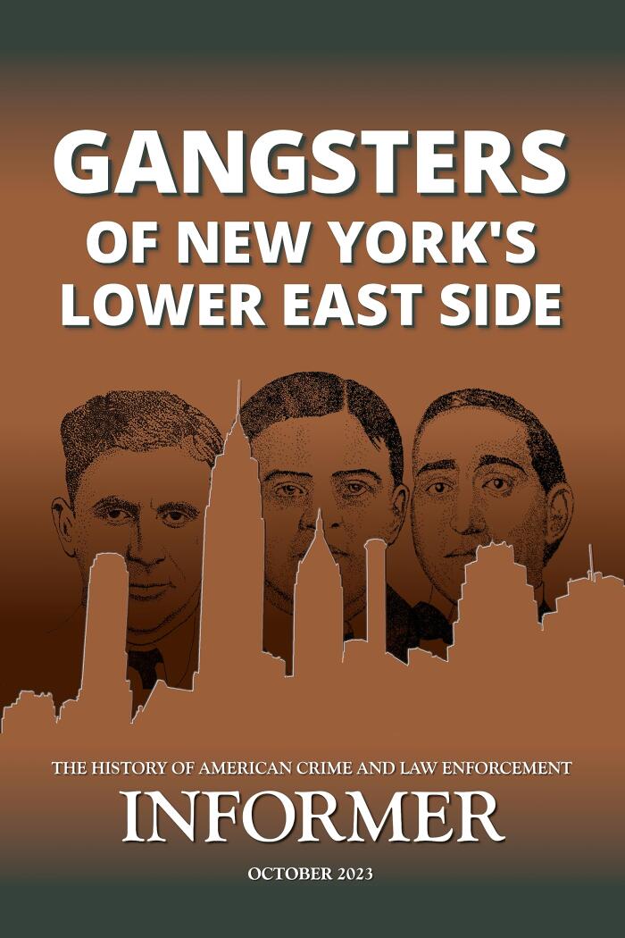 Gangsters of New York's Lower East Side: Informer: The History of American Crime and Law Enforcement, October 2023