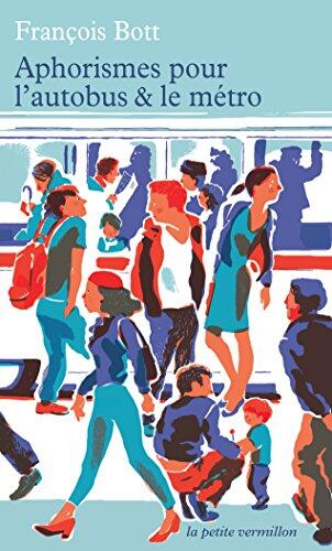 Aphorismes pour l'autobus et le métro (La petite Vermillon t. 409)