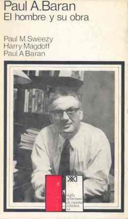 Paul A. Baran: El Hombre y Su Obra