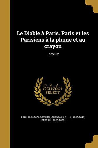 Le Diable à Paris. Paris et les Parisiens à la plume et au crayon; Tome 02