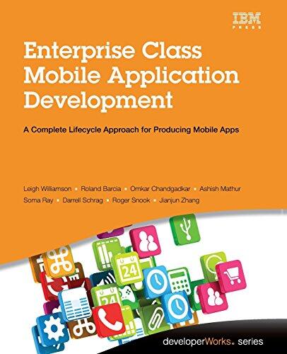 Enterprise Class Mobile Application Development: A Complete Lifecycle Approach for Producing Mobile Apps