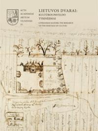 Lietuvos dvarai: kultūros paveldo tyrinėjimai / Lithuanian Manors: The Research on the Heritage of Culture