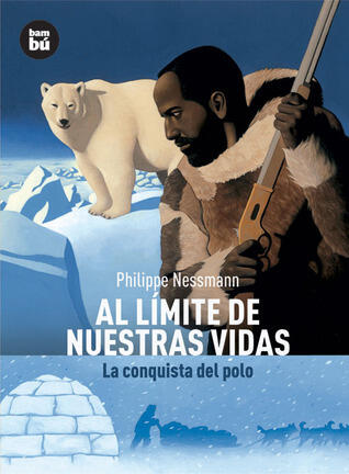 Al límite de nuestras vidas: La conquista del polo (Descubridores del mundo)