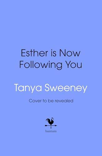 Esther is Now Following You: A gripping and darkly funny debut, perfect for fans of Baby Reindeer and Strange Sally Diamond.