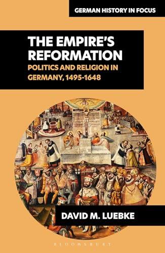The Empire's Reformations: Politics and Religion in Germany, 1495-1648
