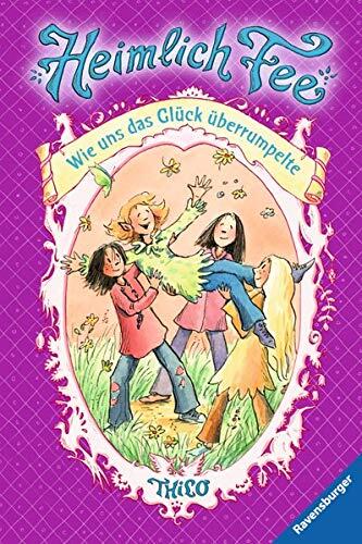 Heimlich Fee 09. Wie uns das Glück überrumpelte