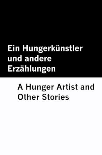 Ein Hungerkünstler und andere Erzählungen / A Hunger Artist and Other Stories [Bilingual Edition] - German & English