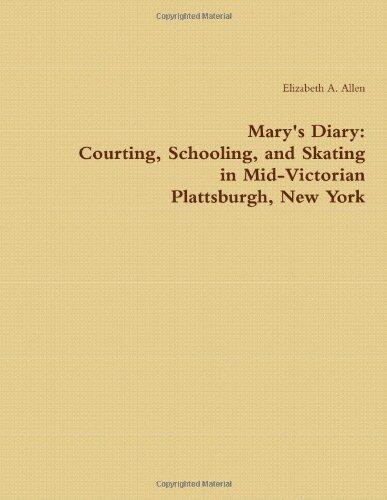 Mary's Diary: Courting, Schooling, and Skating in Mid-Victorian Plattsburgh, New York