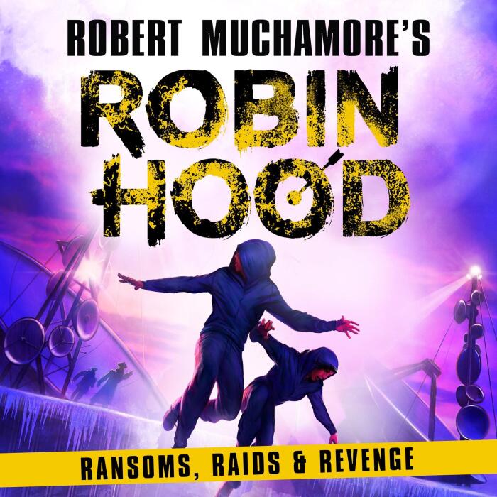 Robin Hood 5: Ransoms, Raids and Revenge: Robert Muchamore's Robin Hood, Book 5