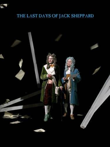The Last Days of Jack Sheppard: Anja Kirschner and David Panos