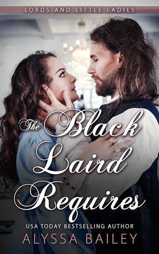 The Black Laird Requires: Historical Daddy Dom Romance