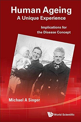 Human Ageing: A Unique Experience - Implications For The Disease Concept: A Unique Experience : Implications for the Disease Concept