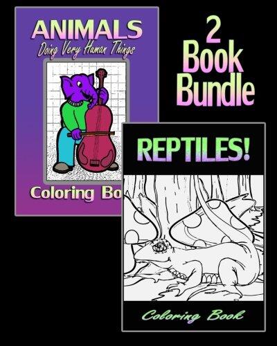 Animals Doing Very Human Things & Reptiles! Coloring Book