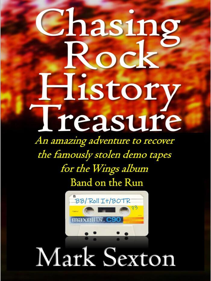 Chasing Rock History Treasure: An amazing adventure to recover the famously stolen demo tapes for the Wings album Band on the Run