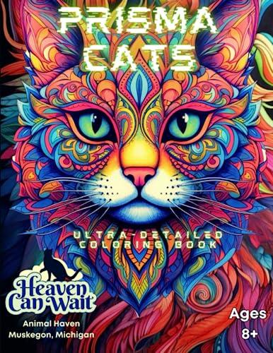 Prisma Cats Ultra Detailed Coloring Book: Heaven Can Wait Animal Haven