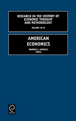 Research in the History of Economic Thought and Methodology, Volume 18B: American Economics