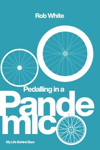 Pedalling in a Pandemic: My Life Behind Bars