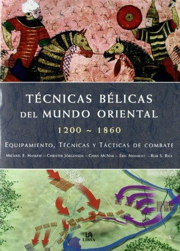 Técnicas Bélicas del Mundo Oriental (1200-1860): Equipamiento, Técnicas y Tácticas de Combate