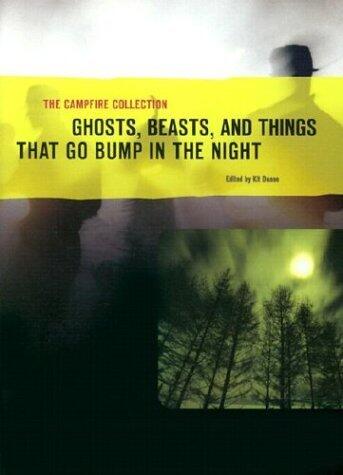 The Campfire Collection: Ghosts, Beasts, and Things That Go Bump in the Night