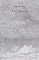 Unenäoliiv: novelle ja proosapalu 2005-2011