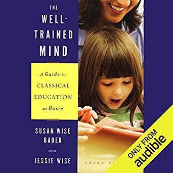 The Well-Trained Mind: A Guide to Classical Education at Home