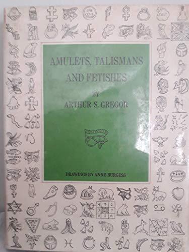 Amulets, Talismans, and Fetishes: Including a Dictionary of Amulets