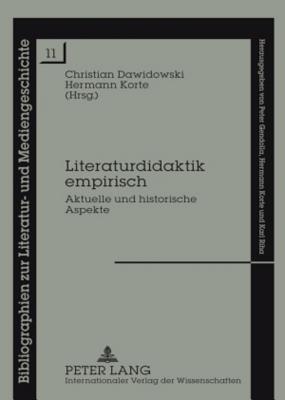 Literaturdidaktik empirisch: Aktuelle und historische Aspekte (Bibliographien zur Literatur- und Mediengeschichte)