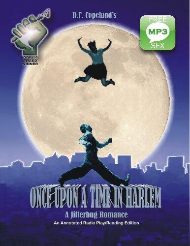 Once Upon A Time In Harlem: A Jitterbug Romance Annotated "Radio" play edition