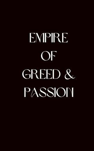 Empire of Greed & Passion